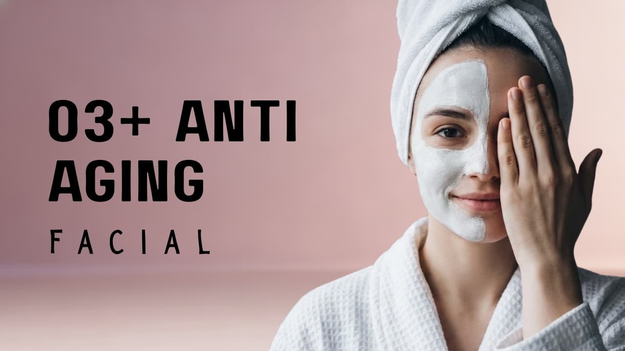 O3+ Anti Aging Facial